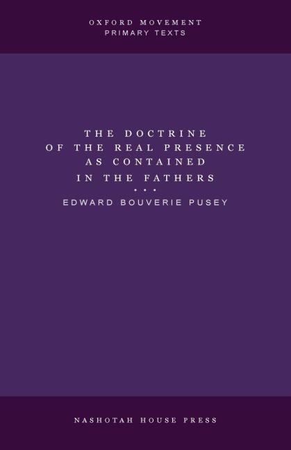 The Doctrine of the Real Presence as Contained in the Fathers