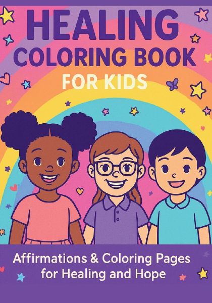 Healing Coloring Book  for Kids: Affirmations & Coloring Pages for Healing and Hope