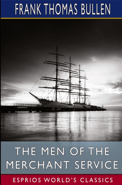 The Men of the Merchant Service (Esprios Classics)