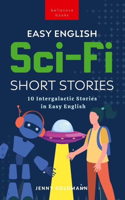 Easy English Sci-Fi Short Stories: 10 Intergalactic Stories in Easy English