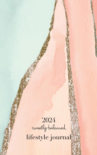 2024 Sweetly Balanced Lifestyle Journal: A bullet journal to help you create a sweet balance in life