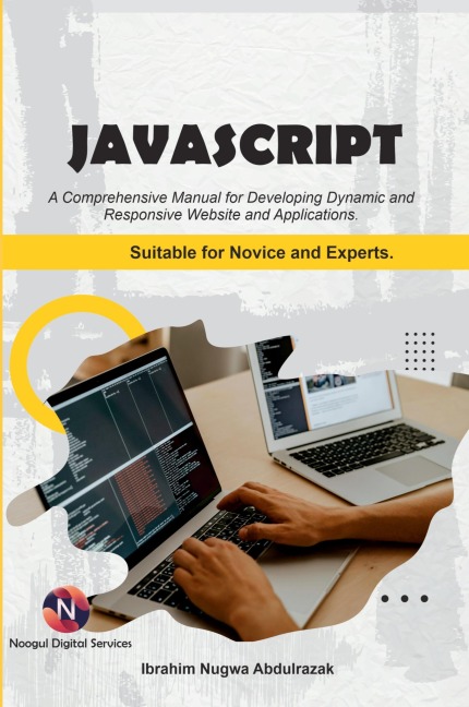 Javascript. A Comprehensive  manual for creating dynamic, responsive websites and applications.: Suitable for both Novice and Experts