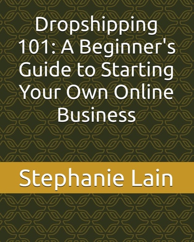 Dropshipping 101 A Beginner's Guide to Starting Your Own Online Business