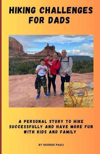 Hiking Challenges for Dads A Personal Story to Hike Successfully and Have More Fun with Kids and Family