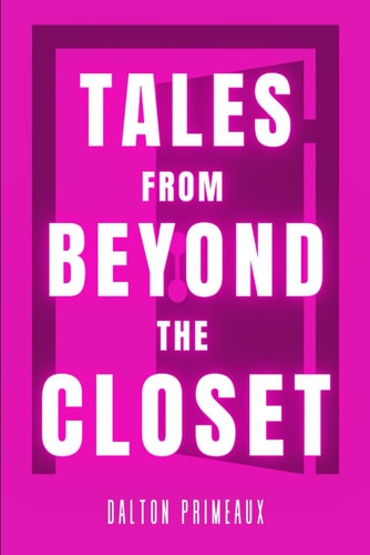 TALES FROM BEYOND THE CLOSET.