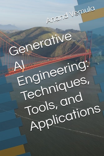 Generative AI Engineering Techniques, Tools, and Applications