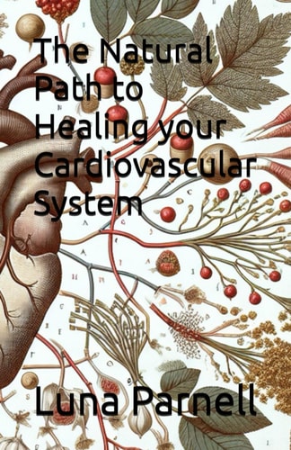 The Natural Path to Healing Your Cardiovascular System