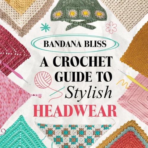 Bandana Bliss A Crochet Guide to Stylish Headwear
