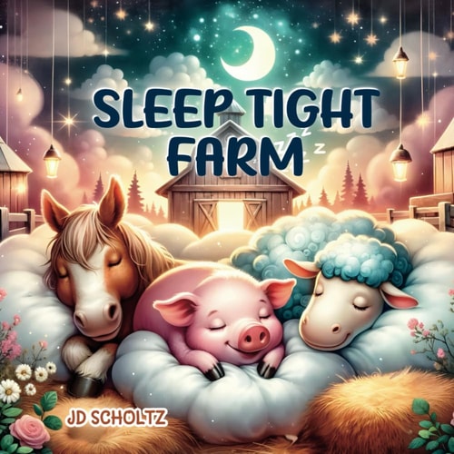 Sleep Tight Farm 15 Soothing Bedtime Rhymes for Babies and Toddlers about Animals to Help Your Little One Sleep Peacefully