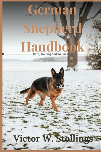 German Shepherd Handbook Care, Training and Wellness