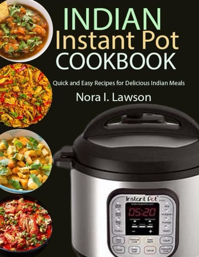 Indian Instant Pot Cookbook Quick and Easy Recipes for Delicious Indian Meals