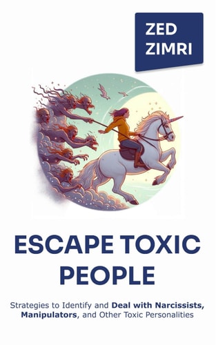 Escape Toxic People Strategies to Identify and Deal with Narcissists, Manipulators, and Other Toxic Personalities