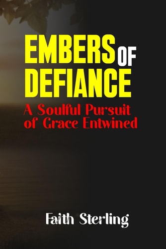 The Embers of Defiance A Soulful Pursuit of Grace Entwined
