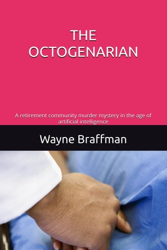 The Octogenarian A Retirement Community Murder Mystery in the Age of Artificial Intelligence
