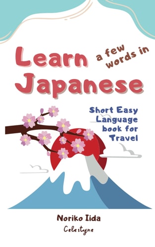 Learn a Few Words in Japanese Short Easy Language Book for Travel