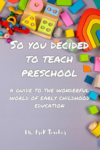 So You Decided To Teach Preschool