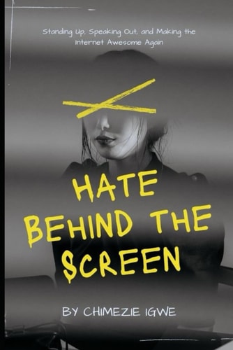 Hate Behind the Screen Standing Up, Speaking Out, and Making the Internet Awesome Again