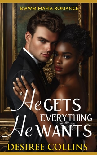 He Gets Everything He Wants BWWM Mafia Romance