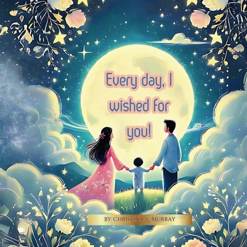 "Every Day, I Wished For You!
