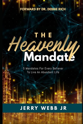 The Heavenly Mandate 5 Mandates For Every Believer To Live An Abundant Life
