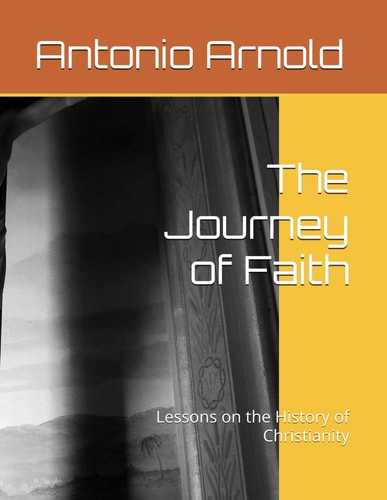 The Journey of Faith Lessons on the History of Christianity