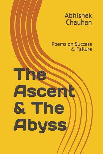 The Ascent & The Abyss Poems on Success & Failure