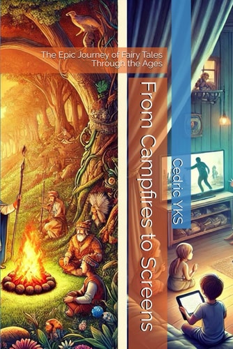 From Campfires to Screens The Epic Journey of Fairy Tales Through the Ages