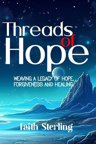 Threads of Hope Weaving a Legacy of Love, Forgiveness, and Healing