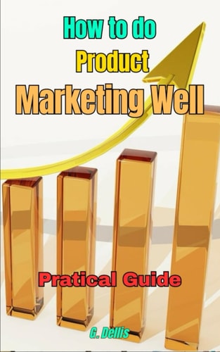 How to Do Product Marketing Well Practical Guide