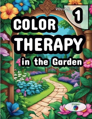 Color Therapy in the Garden Rediscover Tranquility: A Colorful Escape Into Nature's Embrace