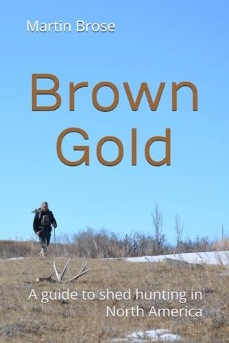 Brown Gold A Guide to Shed Hunting in North America