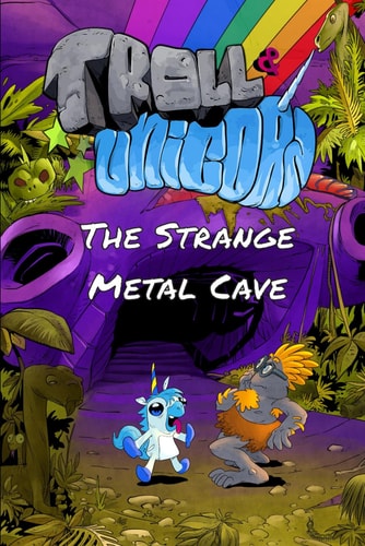 Troll & Unicorn Episode 1 The Strange Metal Cave