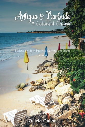 Antigua & Barbuda A Colonial Charm: Exploring Hidden Beaches, Culture, and Island Secrets.