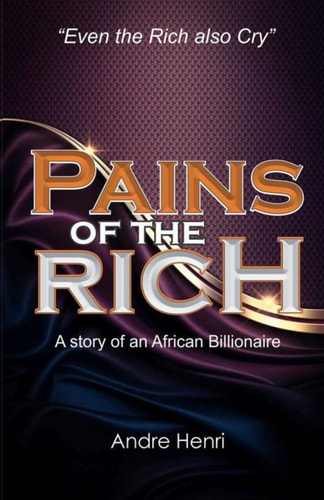 Pains of the Rich A Story of an African Billionaire