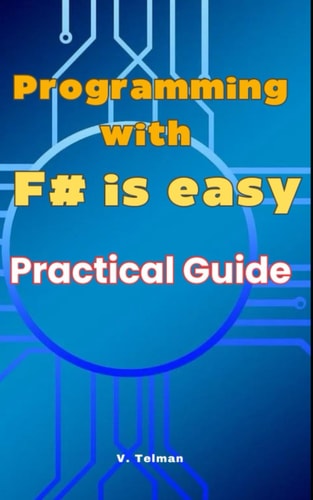 Programming with F# is Easy Practical Guide to F#