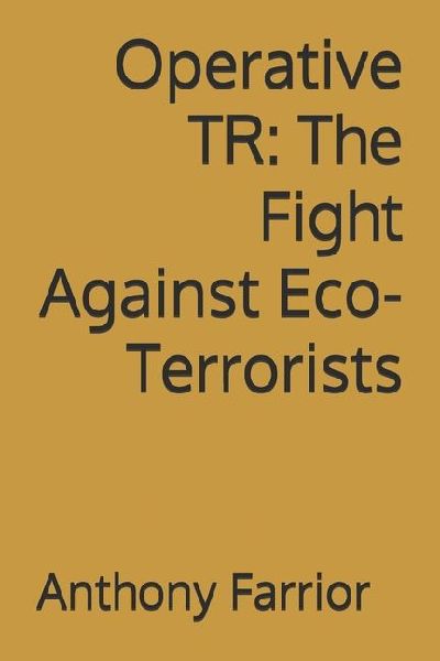 Operative TR: The Fight Against Eco-Terrorists