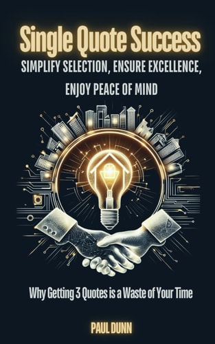 Single Quote Success Simplify Selection, Ensure Excellence, Enjoy Peace of Mind: Why Getting 3 Quotes is a Waste of Your Time