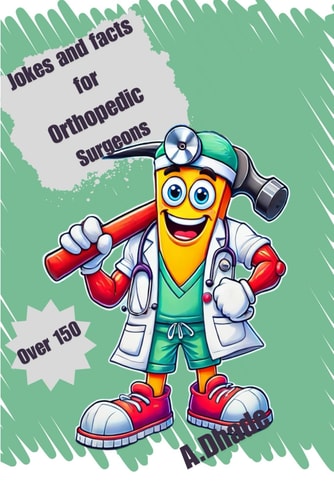 Jokes and Facts for Orthopedic Surgeons