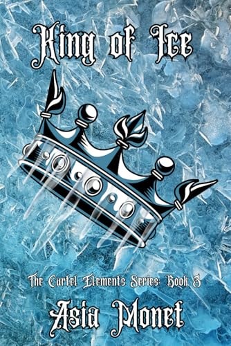 King of Ice The Cartel Elements Series: Book 3