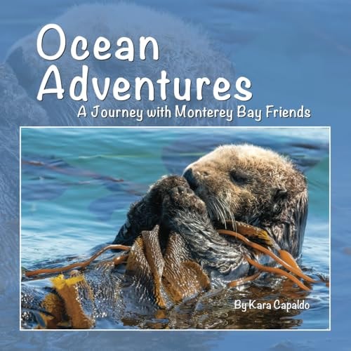 Ocean Adventures A Journey with Monterey Bay Marine Friends