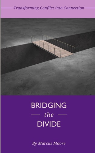 Bridging the Divide Transforming Conflict Into Connection