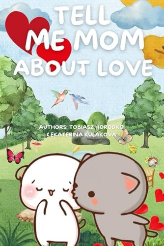 Tell Me Mom about Love A Tale of Cat Love - Peach and Gomma