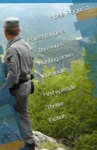 Forest Rangers - the Series - Hunting Down Criminals - First Episode