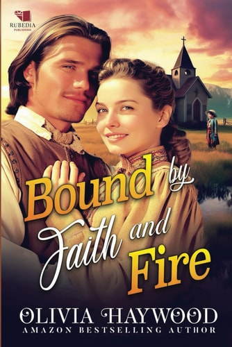 Bound by Faith and Fire A Christian Historical Romance Book