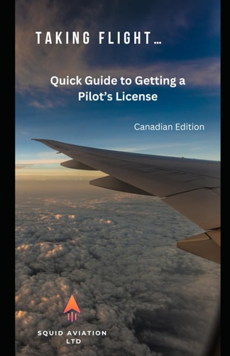 Taking Flight Quick Guide to Getting a Pilot's License - Canadian Edition