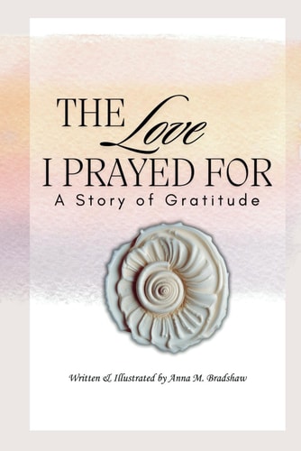 The Love I Prayed For A Story of Gratitude