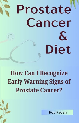 Prostate Cancer Symptoms Recognizing Early Warning Signs: Uncover the Subtle Signs of Prostate Cancer and Understand the Importance of Early Diagnosis