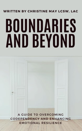 Boundaries and Beyond A Guide to Overcoming Codependency and Enhancing Emotional Resilience
