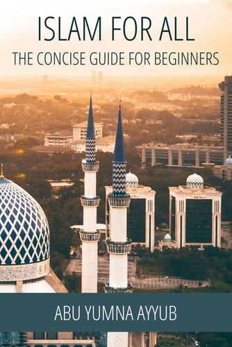 Islam for All The Concise Guide for Beginners