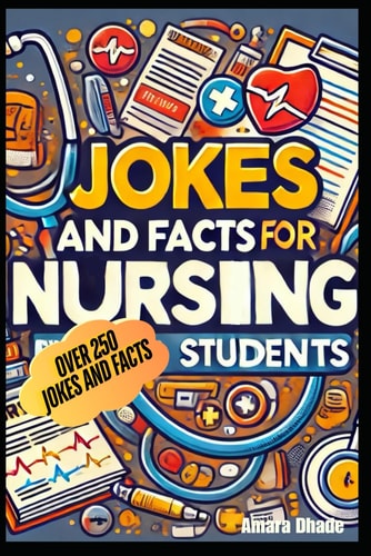 Jokes and Facts for Nursing Students Over 250 Jokes and Facts